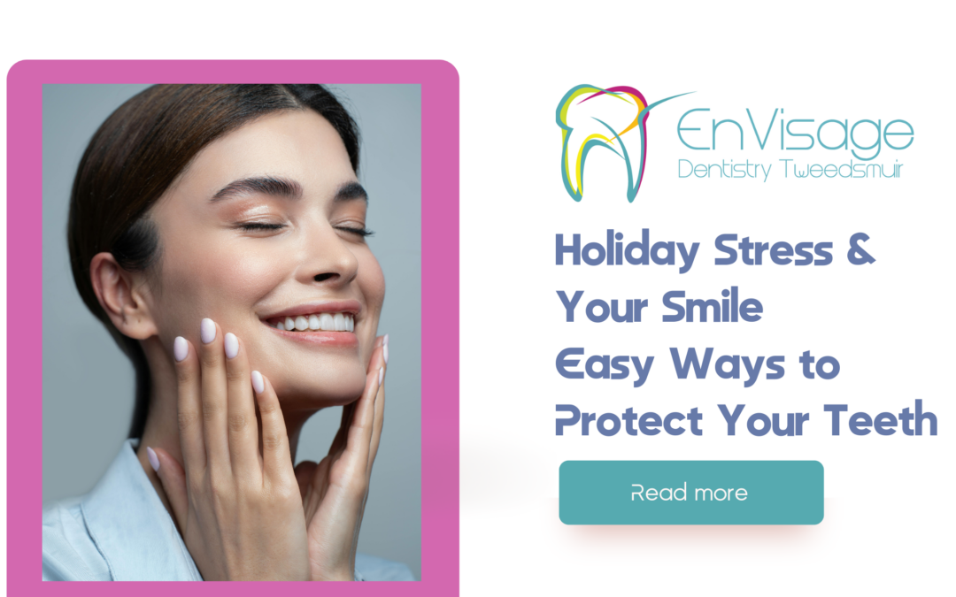 Holiday Stress & Your Teeth: Easy Ways to Protect Your Smile This December | Tweedsmuir 