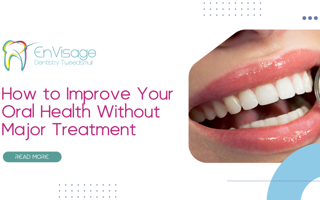 How to Improve Your Oral Health Without Major Treatment 