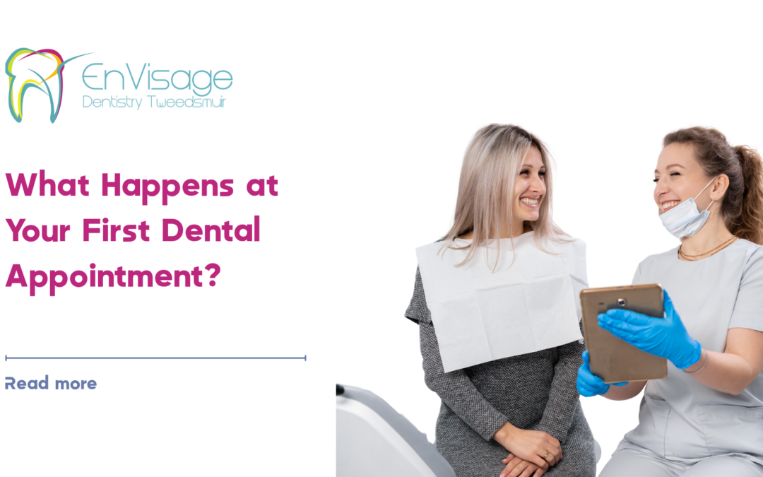What Happens at Your First Dental Appointment? | Envisage Dentistry Tweedsmuir (Cardonald) 